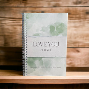 Love You Forever: Remembrance Journal & Self-Care Guide
